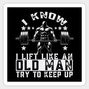 I Know I Lift Like An Old Woman Try To Keep Up Funny Gym Sticker